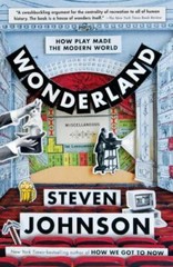 Wonderland: How Play Made the Modern Worl- paperback, 039918449X, Steven Johnson
