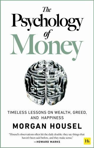 Psychology of Money : Timeless Lessons on Wealth, Greed, and Happiness by…