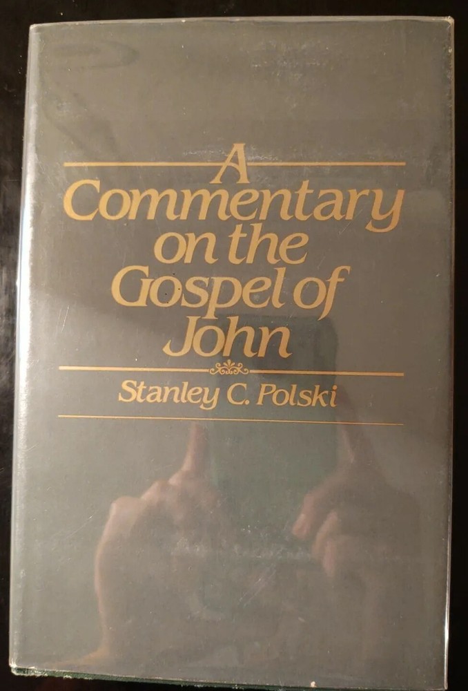 A Commentary of the GOSPEL OF JOHN. Stanley C. Polski. First Edition. HCDJ.