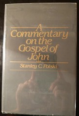 A Commentary of the GOSPEL OF JOHN. Stanley C. Polski. First Edition. HCDJ.