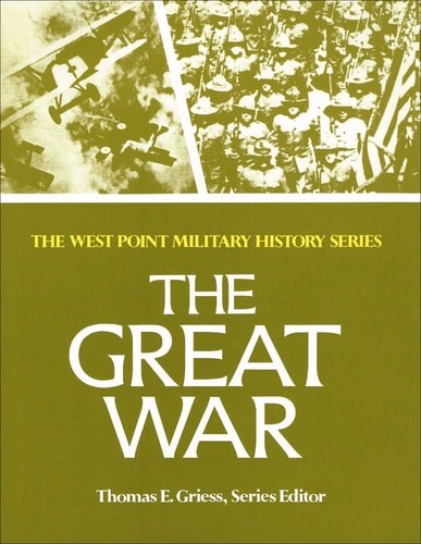 The Great War (West Point Military History Series) by Greiss, Thomas E., Good Bo