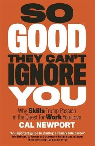 So Good They Can’t Ignore You by Cal Newport: Used