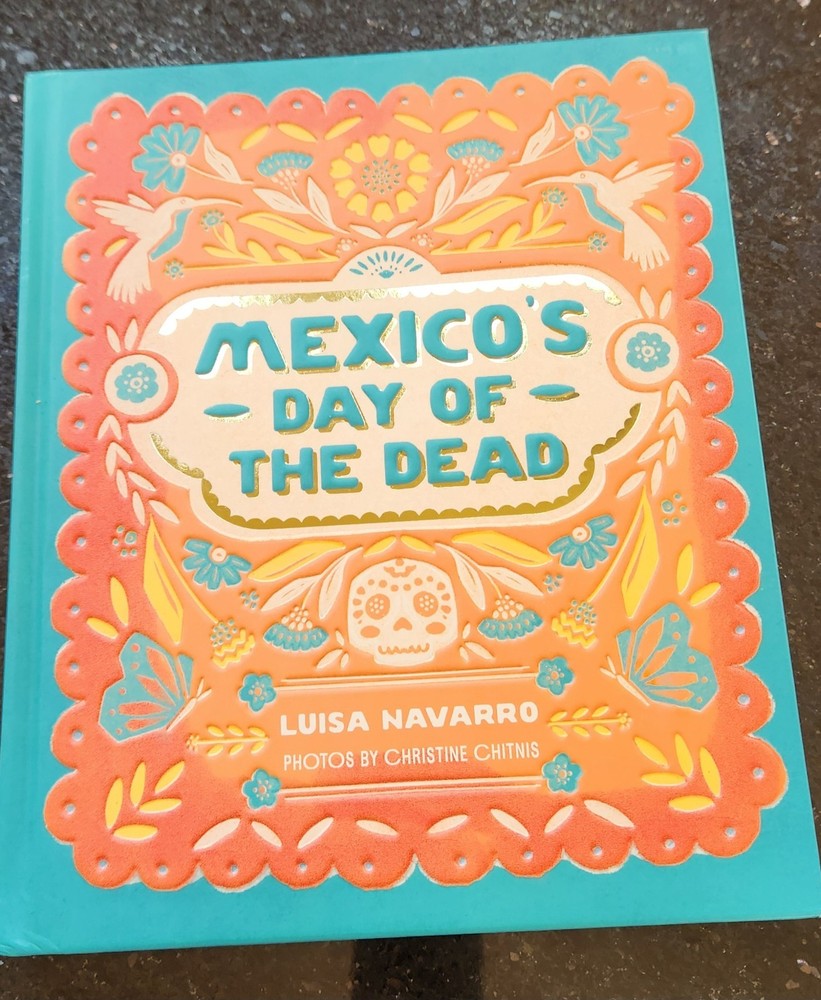 Mexico’s Day of the Dead : A Celebration of Life Hardcover New 2025. Photography