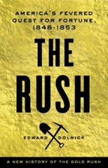 The Rush: America’s Fevered Quest for Fortune, 1848-1853 by Edward Dolnick: Used