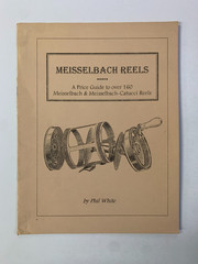 MEISSELBACH Fishing Reels Collector’s & Price Guide by PHIL WHITE signed