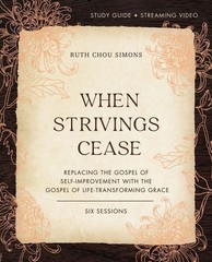 When Strivings Cease Bible Study Guide plus Streaming Video: Replacing the .. U