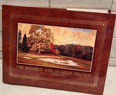 The Golden Age of Golf Design by Geoff Shackleford. Hardcover.