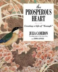 The Prosperous Heart: Creating a Life o- 9781585428977, hardcover, Julia Cameron