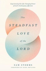 The Steadfast Love of the Lord: Experienc… by Storms, Sam Paperback / softback