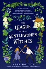 The League of Gentlewomen Witches; Dangerou- India Holton, 0593200187, paperback