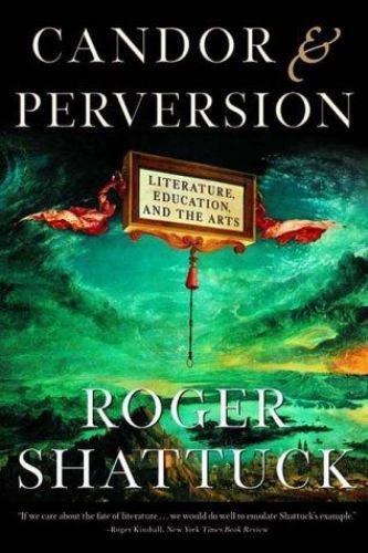 Candor and Perversion: Literature, E- 0393321118, paperback, Roger Shattuck, new