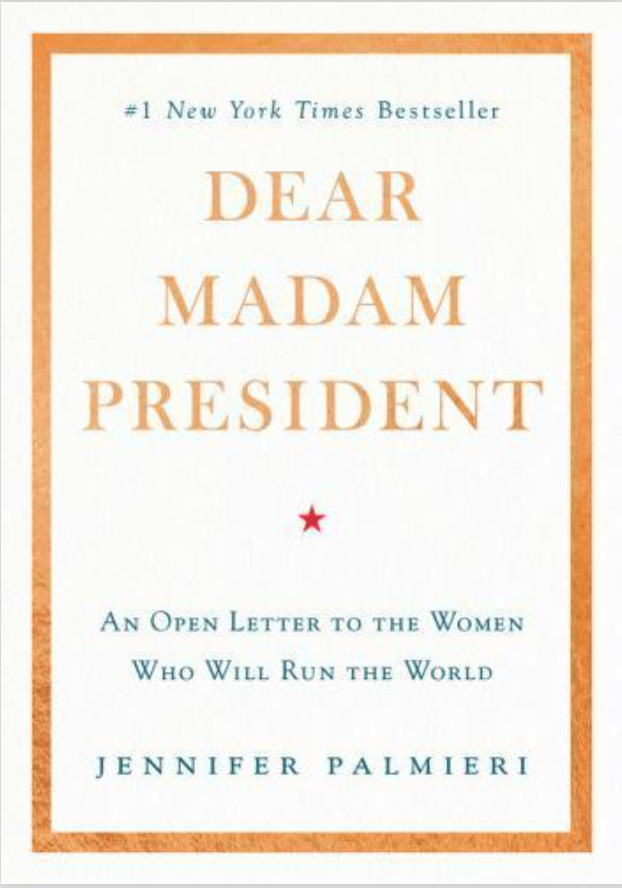 Dear Madam President: An Open Letter to the Women Who Will Run the World NEW HC