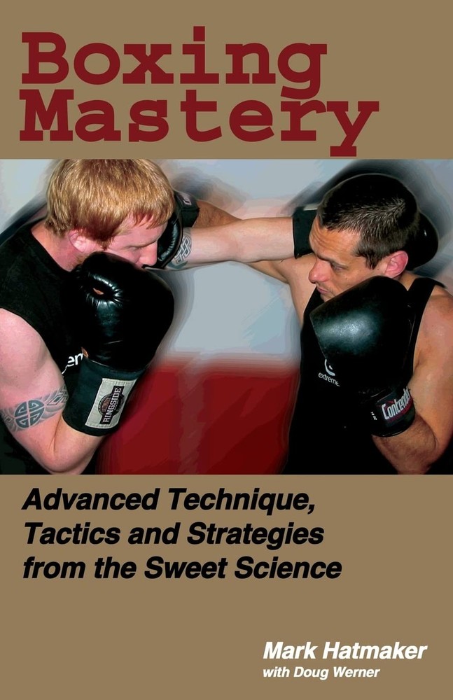 Boxing Mastery: Advanced Technique, Tactics, and Strategies from the Sweet S…
