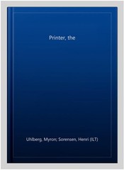 Printer, the, Paperback by Uhlberg, Myron; Sorensen, Henri (ILT), Brand New, …