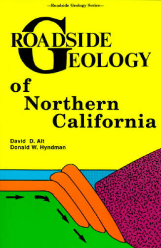 Roadside Geology of Northern California (Roadside Geology Series) – GOOD