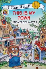 This is My Town: Little Critters (I Can Read: My First) by Mayer, Mercer