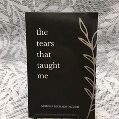 The Tears That Taught Me Paperback Morgan Richard Olivier About Life’s Lessons