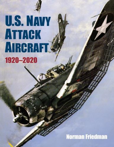 U.s. Navy Attack Aircraft 1920-2020, Hardcover by Friedman, Norman, Brand New…