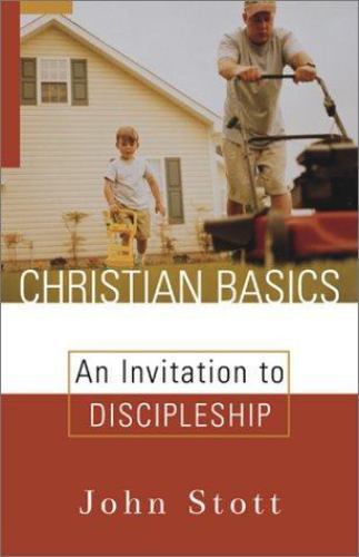 Christian Basics: An Invitation to Discipleship by Stott, John R. W.