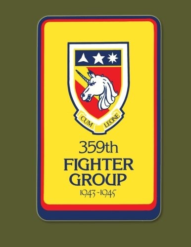 359TH FIGHTER GROUP, 1943-1945 By Thomas H. Raines & Ray Merriam **Excellent**