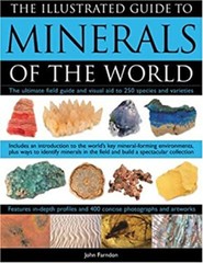 The Illustrated Guide to Minerals of the World : The Ultimate Fie
