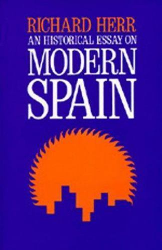 An Historical Essay on Modern Spain; Campus; 118- paperback, Herr, 9780520025349