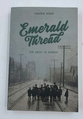 Emerald Thread: The Irish in Buffalo by Timothy Bohen 2024, PB, Brand New