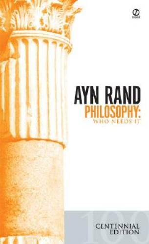 Philosophy: Who Needs It – Mass Market Paperback By Rand, Ayn – GOOD