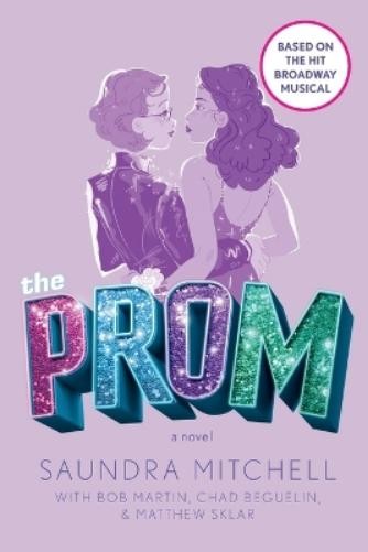 Saundra Mitchell Matthew Sklar Bob Martin Chad Beguelin The Prom (Paperback)