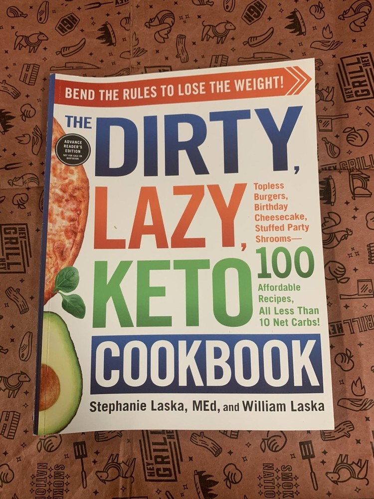 The DIRTY, LAZY, KETO Cookbook: Bend the Rules to Lose the Weight!