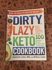 The DIRTY, LAZY, KETO Cookbook: Bend the Rules to Lose the Weight!