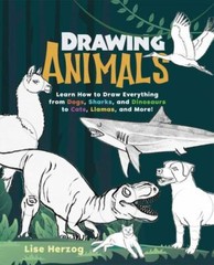 Drawing Animals: Learn How to Draw Everything from Dogs, Sharks, and Dinosaurs t