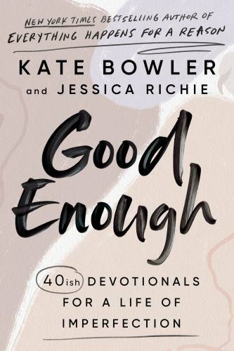 Good Enough: 40ish Devotionals for a Li- 0593193687, hardcover, Kate Bowler, new