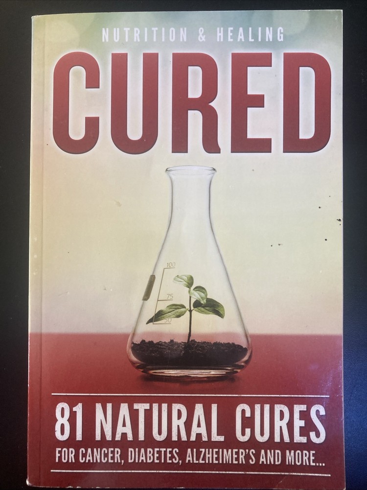 Nutrition and Healing Cured 81 Natural Cures Softcover Book 2018