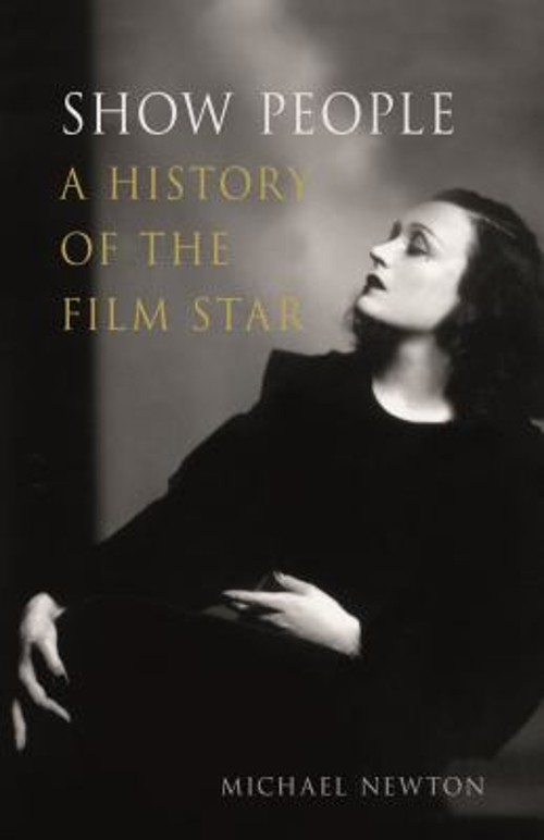 Show People : A History of the Film Star Hardcover Michael Newton