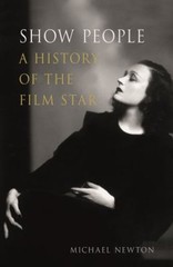 Show People : A History of the Film Star Hardcover Michael Newton