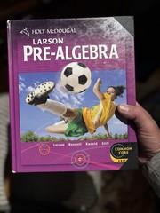 Holt McDougal Larson Pre-Algebra: Student Edition 2012 by HOLT MCDOUGAL