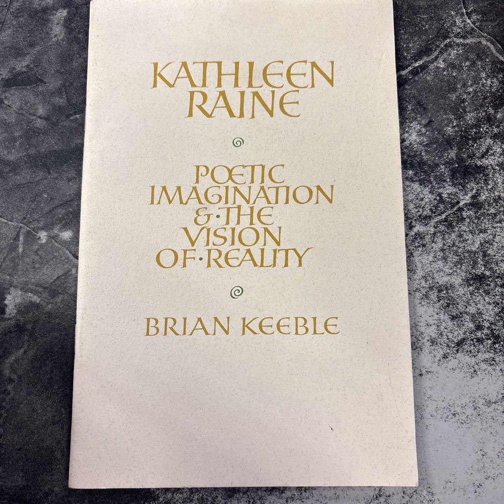 Brian Keeble / KATHLEEN RAINE Poetic Imagination & The Vision of Reality 2008