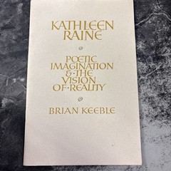 Brian Keeble / KATHLEEN RAINE Poetic Imagination & The Vision of Reality 2008