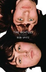 The Beatles: The Biography – Hardcover By Spitz, Bob – GOOD