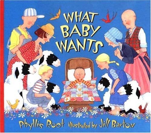 WHAT BABY WANTS By Phyllis Root & Jill Barton – Hardcover *Excellent Condition*