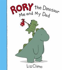 Rory the Dinosaur: Me and My Dad – Hardcover By Climo, Liz – GOOD