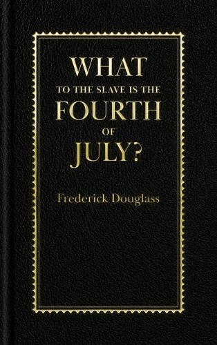 What to the Slave is the Fourth of July?, Books of American Wisdom, Hardback