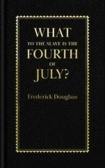 What to the Slave is the Fourth of July?, Books of American Wisdom, Hardback