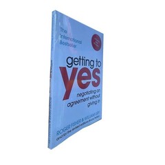 Getting To Yes Negotiating An Agreement Without Giving In By Fisher, Roger