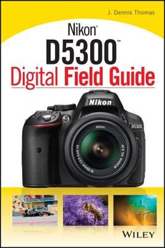 Nikon D5300 Digital Field Guide by J. Dennis Thomas: New