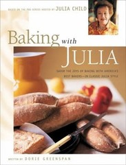 Baking with Julia : Sift, Knead, Flute, Flour, and Savor… Julia