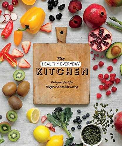The Healthy Everyday Kitchen: Feel-good – Hardcover, by Love Food – Very Good