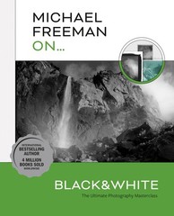 Michael Freeman On… Black & White: The Ultimate Photography Masterclass