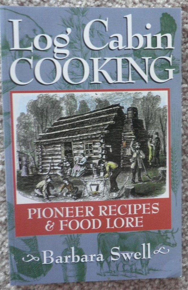 LOG CABIN COOKING Cookbook Cook Book Recipes Barbara Swell NEW 5oz